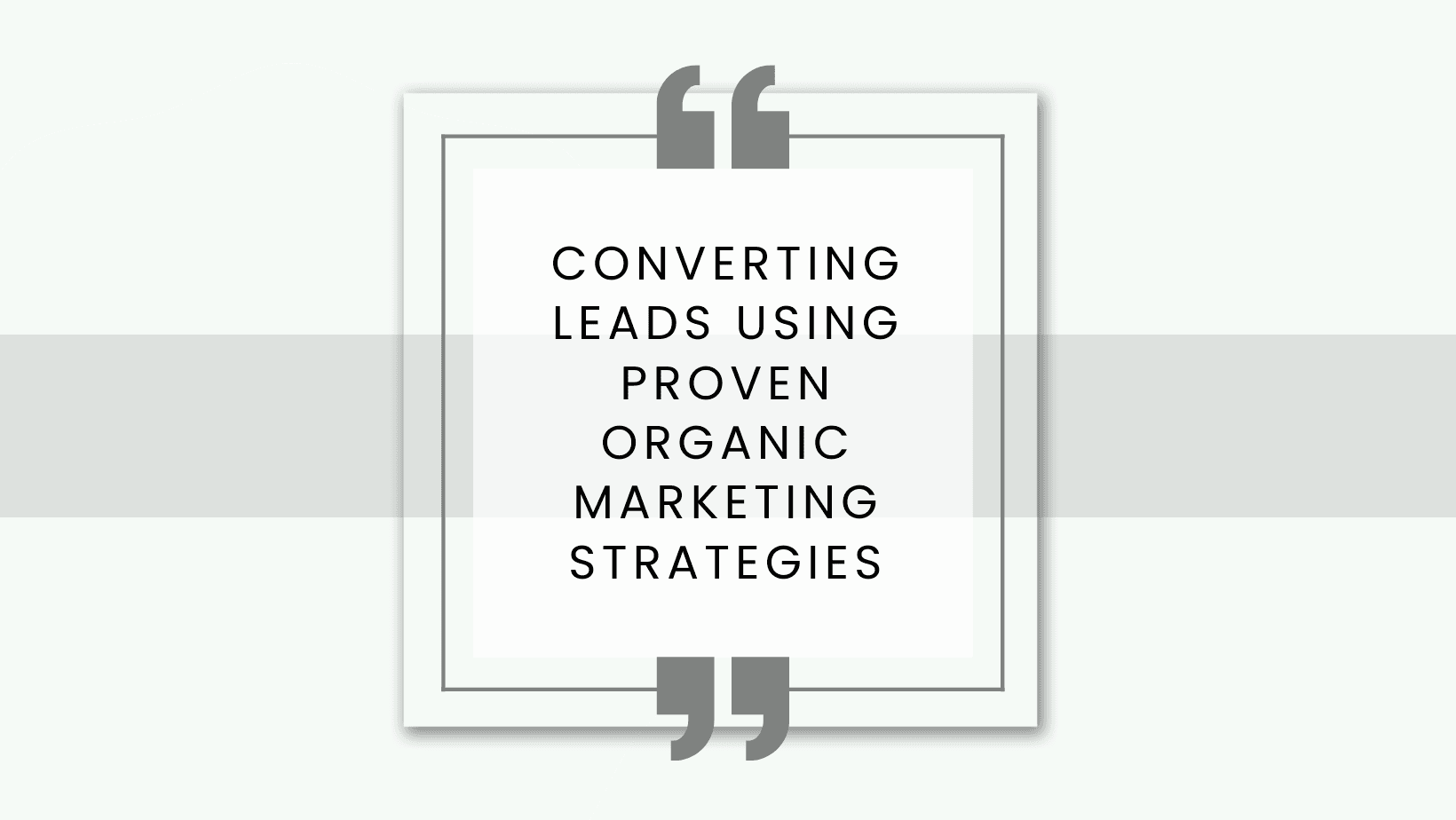 Converting Leads Using Proven Organic Marketing Strategies