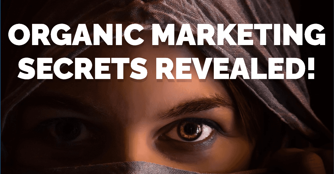 Organic Marketing Secrets Revealed!