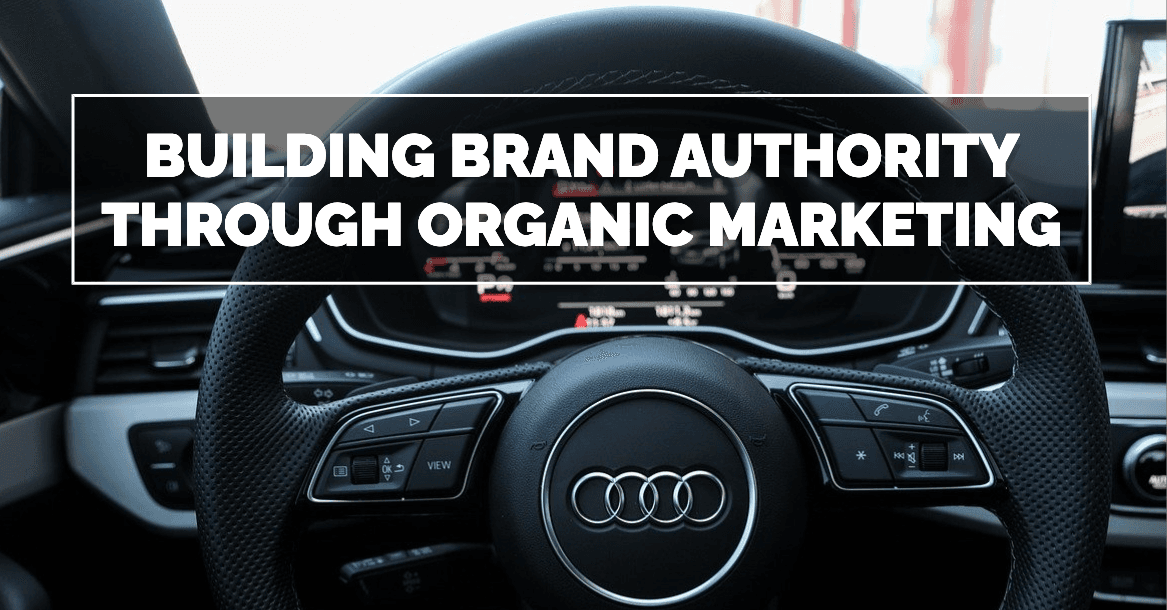 Building Brand Authority Through Organic Marketing