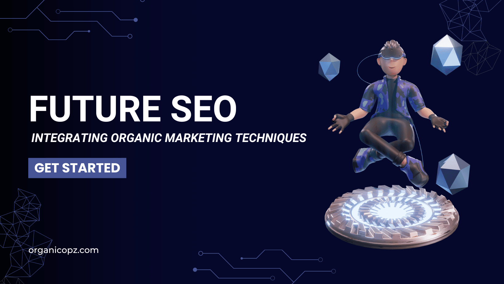 The Future of SEO: Integrating Organic Marketing Techniques